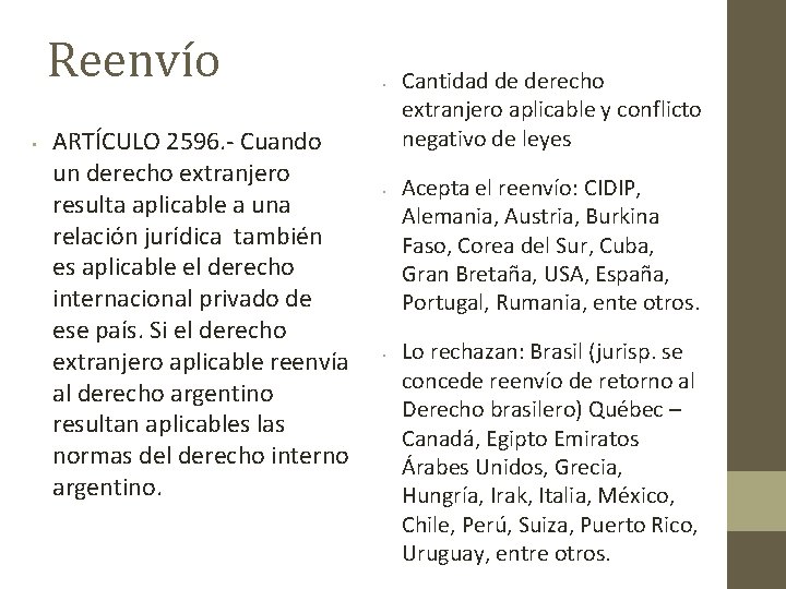 Reenvío • ARTÍCULO 2596. - Cuando un derecho extranjero resulta aplicable a una relación