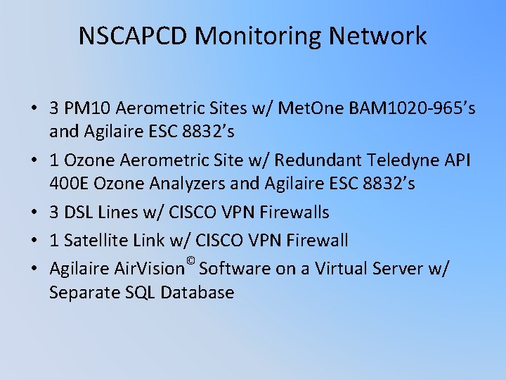 NSCAPCD Monitoring Network • 3 PM 10 Aerometric Sites w/ Met. One BAM 1020