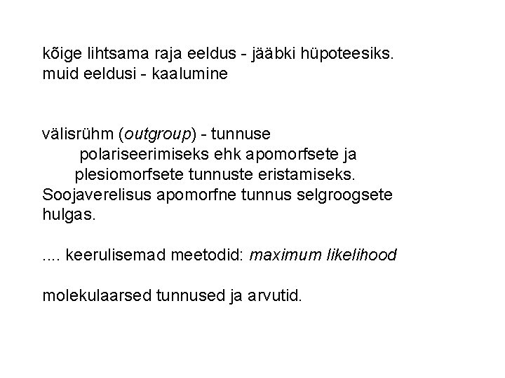 kõige lihtsama raja eeldus - jääbki hüpoteesiks. muid eeldusi - kaalumine välisrühm (outgroup) -