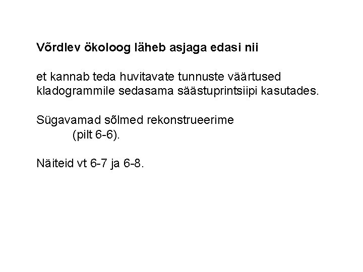 Võrdlev ökoloog läheb asjaga edasi nii et kannab teda huvitavate tunnuste väärtused kladogrammile sedasama
