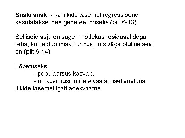 Siiski siiski - ka liikide tasemel regressioone kasutatakse idee genereerimiseks (pilt 6 -13), Selliseid