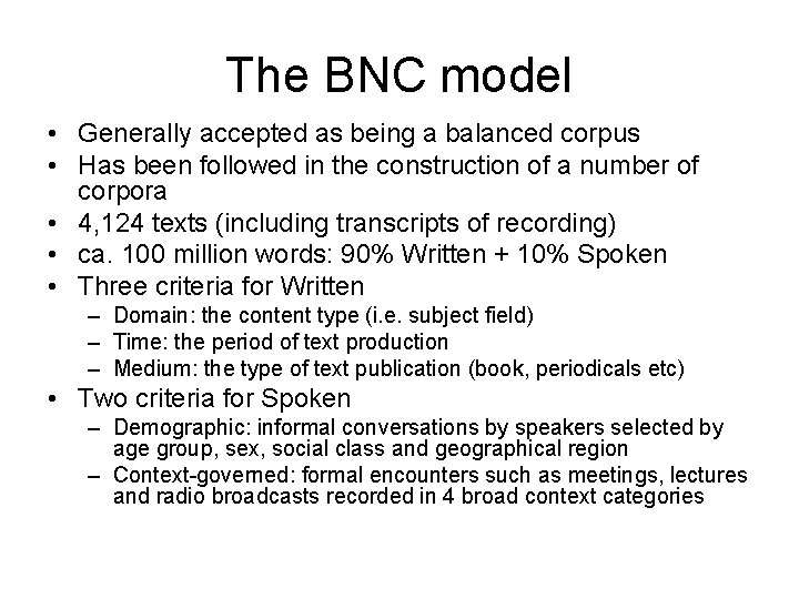 The BNC model • Generally accepted as being a balanced corpus • Has been