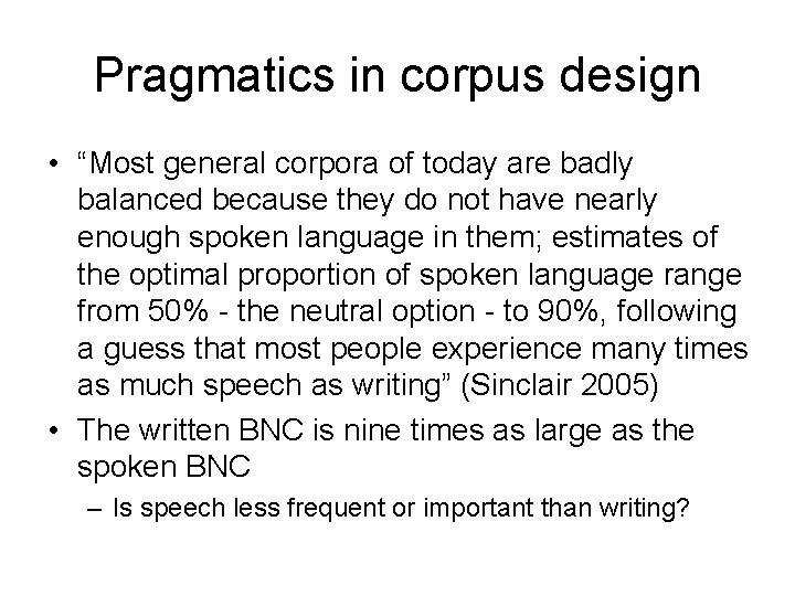 Pragmatics in corpus design • “Most general corpora of today are badly balanced because