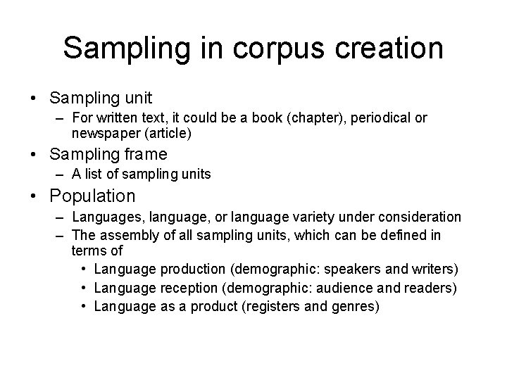 Sampling in corpus creation • Sampling unit – For written text, it could be