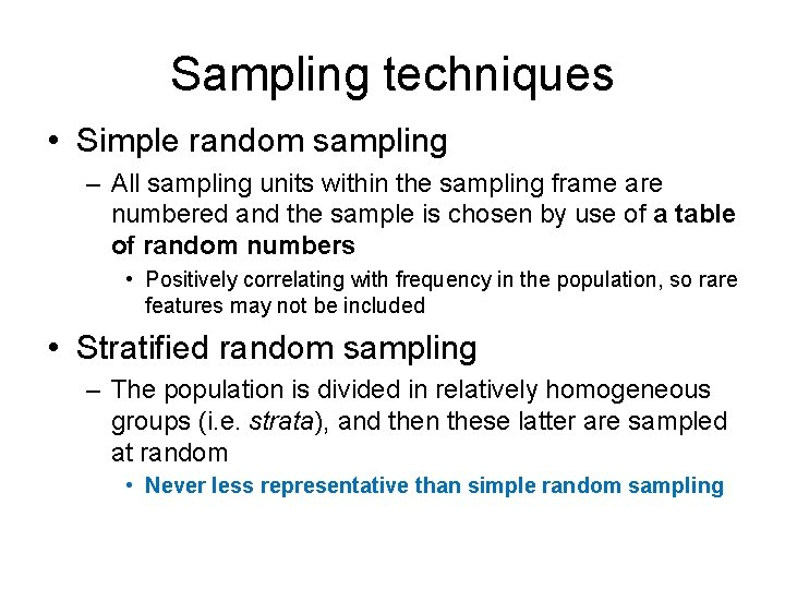 Sampling techniques • Simple random sampling – All sampling units within the sampling frame