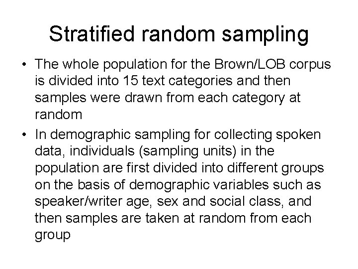 Stratified random sampling • The whole population for the Brown/LOB corpus is divided into Stratified random sampling • The whole population for the Brown/LOB corpus is divided into