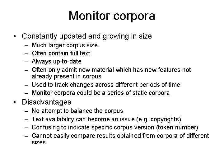 Monitor corpora • Constantly updated and growing in size – – Much larger corpus