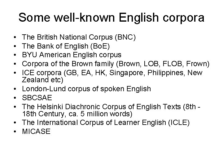 Some well-known English corpora • • • The British National Corpus (BNC) The Bank