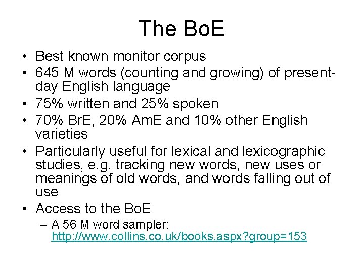The Bo. E • Best known monitor corpus • 645 M words (counting and The Bo. E • Best known monitor corpus • 645 M words (counting and