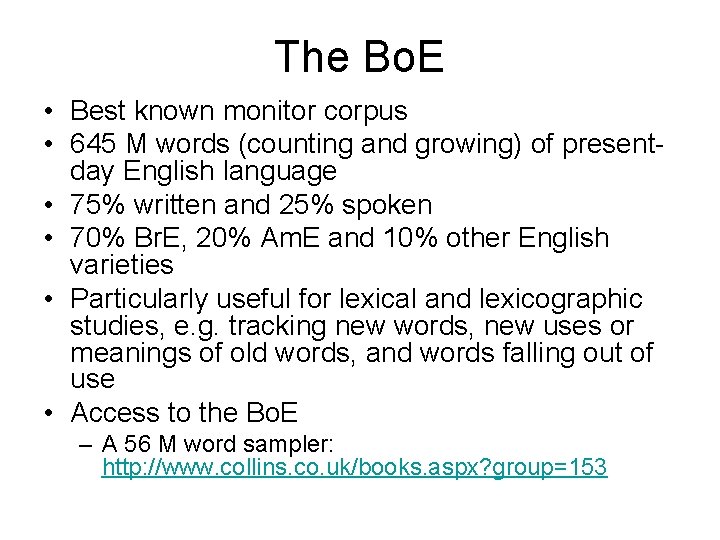 The Bo. E • Best known monitor corpus • 645 M words (counting and