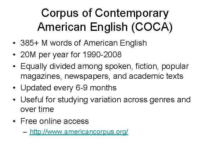 Corpus of Contemporary American English (COCA) • 385+ M words of American English •