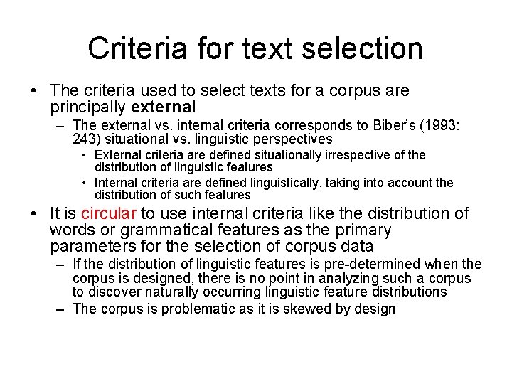 Criteria for text selection • The criteria used to select texts for a corpus
