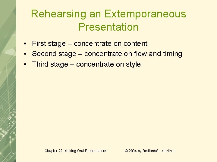 Rehearsing an Extemporaneous Presentation • First stage – concentrate on content • Second stage