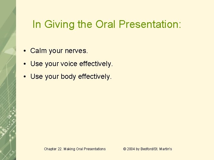 In Giving the Oral Presentation: • Calm your nerves. • Use your voice effectively.