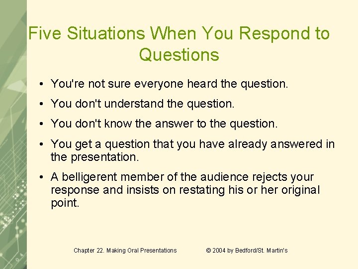 Five Situations When You Respond to Questions • You're not sure everyone heard the