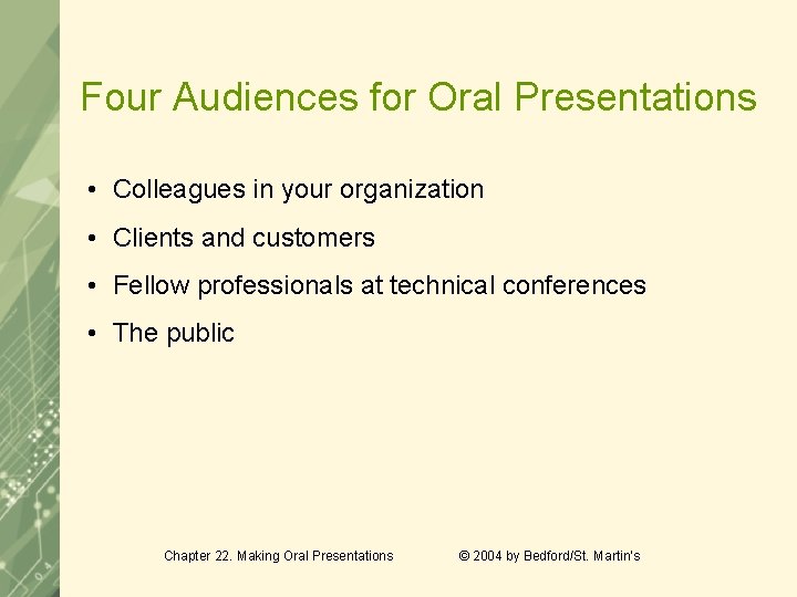 Four Audiences for Oral Presentations • Colleagues in your organization • Clients and customers