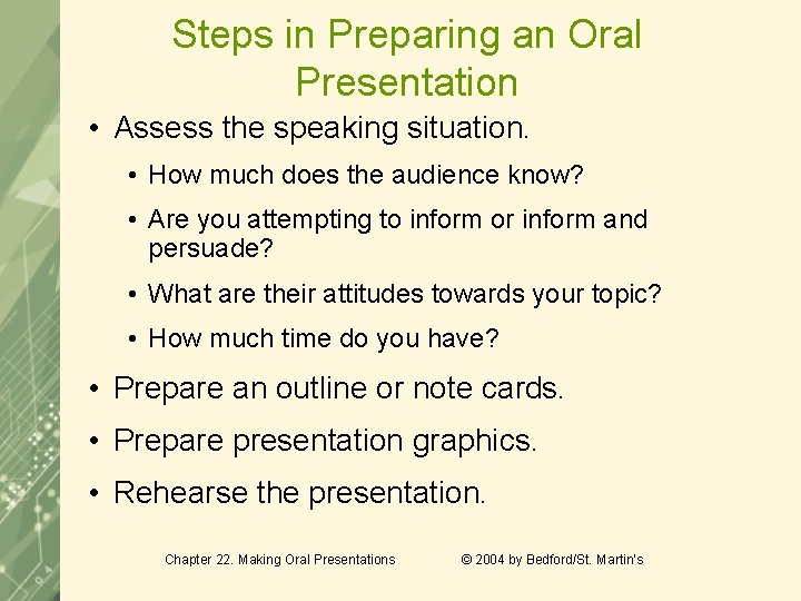 Steps in Preparing an Oral Presentation • Assess the speaking situation. • How much