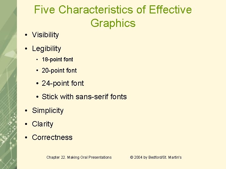 Five Characteristics of Effective Graphics • Visibility • Legibility • 18 -point font •