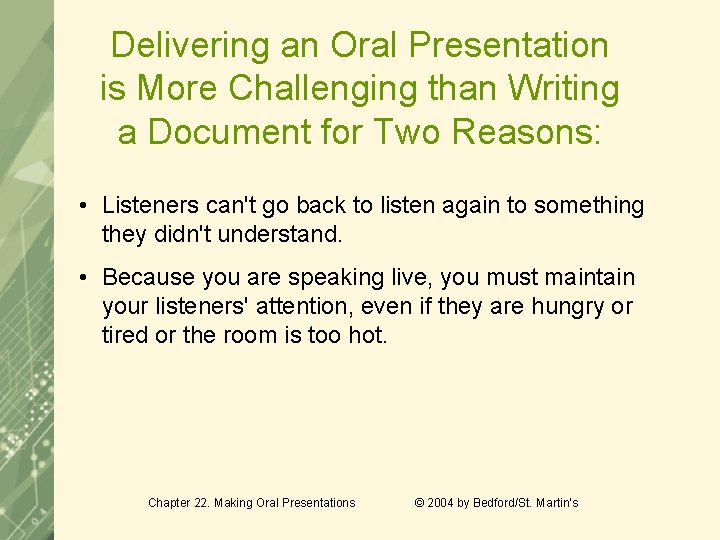 Delivering an Oral Presentation is More Challenging than Writing a Document for Two Reasons: