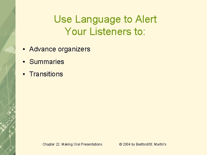 Use Language to Alert Your Listeners to: • Advance organizers • Summaries • Transitions