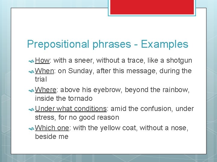 Prepositional phrases - Examples How: with a sneer, without a trace, like a shotgun Prepositional phrases - Examples How: with a sneer, without a trace, like a shotgun