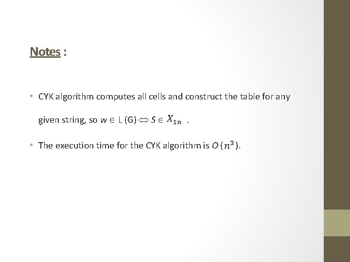 Notes : • CYK algorithm computes all cells and construct the table for any