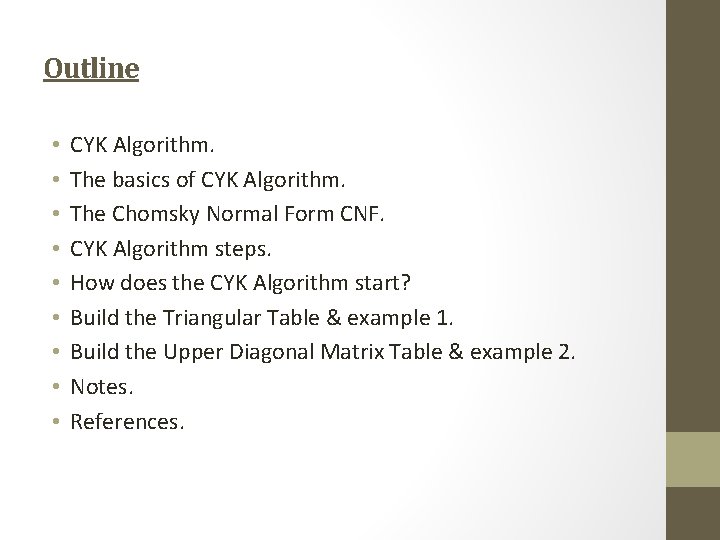 Outline • • • CYK Algorithm. The basics of CYK Algorithm. The Chomsky Normal