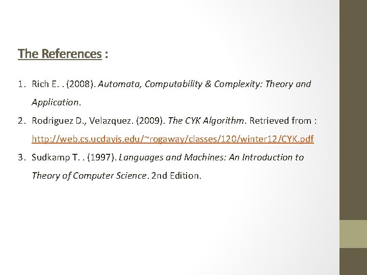 The References : 1. Rich E. . (2008). Automata, Computability & Complexity: Theory and