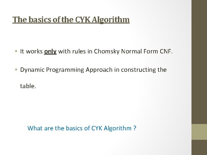 The basics of the CYK Algorithm • It works only with rules in Chomsky