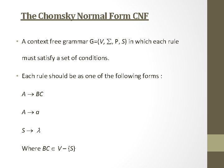 The Chomsky Normal Form CNF • A context free grammar G=(V, , P, S)