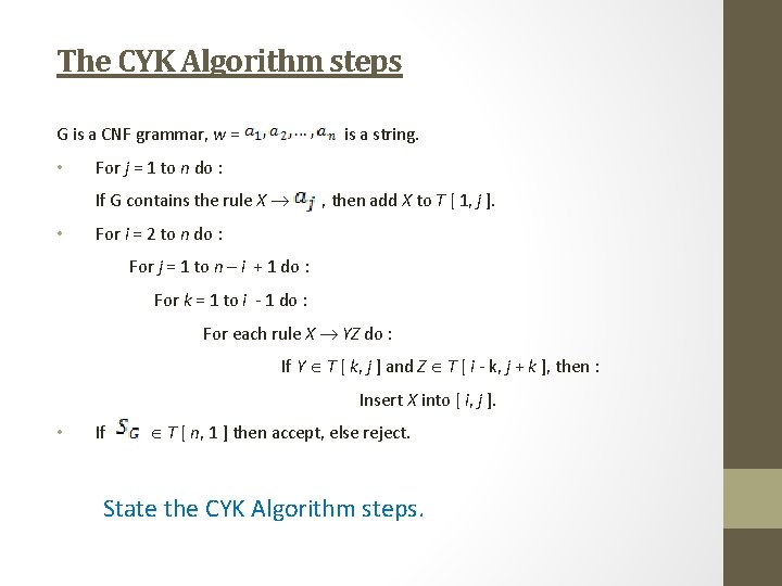 The CYK Algorithm steps G is a CNF grammar, w = • is a