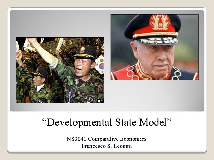 “Developmental State Model” NS 3041 Comparative Economics Francesco S. Leonini 