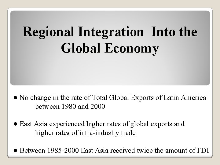 Regional Integration Into the Global Economy ● No change in the rate of Total