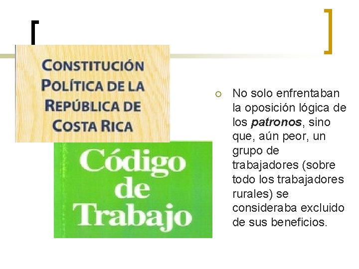 ¡ No solo enfrentaban la oposición lógica de los patronos, sino que, aún peor,