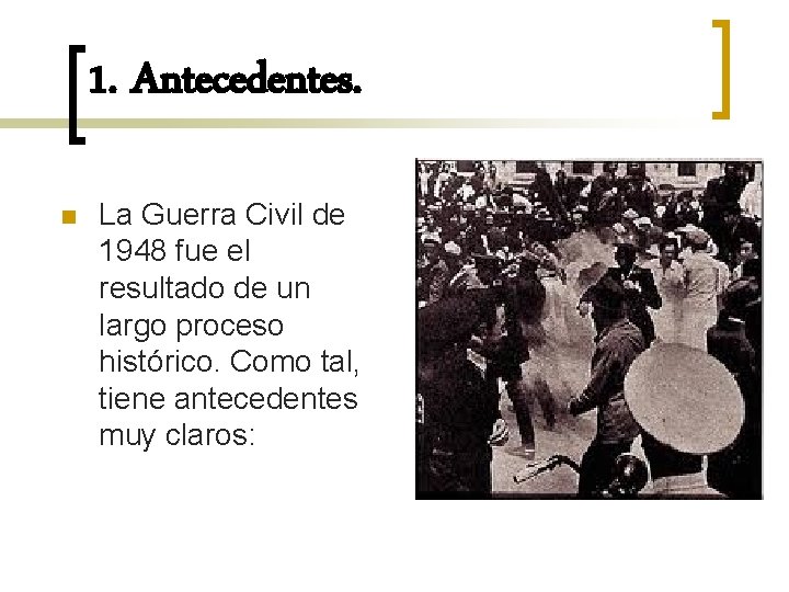 1. Antecedentes. n La Guerra Civil de 1948 fue el resultado de un largo 1. Antecedentes. n La Guerra Civil de 1948 fue el resultado de un largo