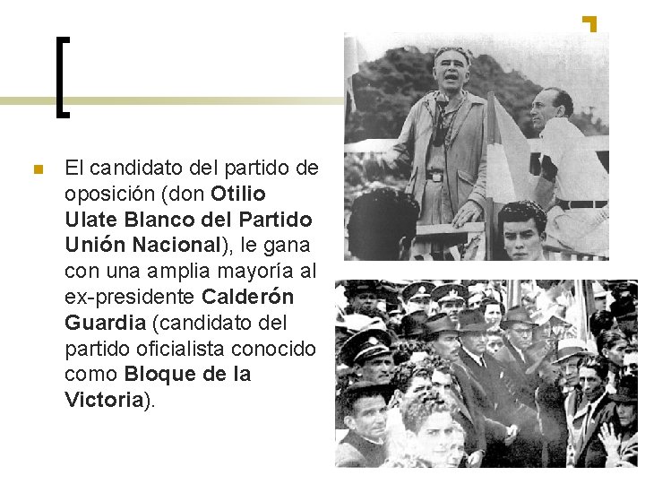 n El candidato del partido de oposición (don Otilio Ulate Blanco del Partido Unión