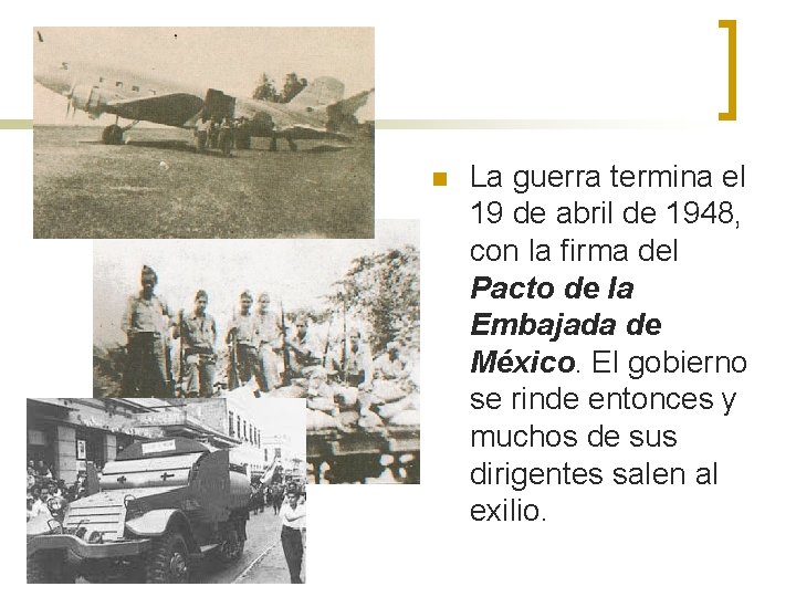 n La guerra termina el 19 de abril de 1948, con la firma del