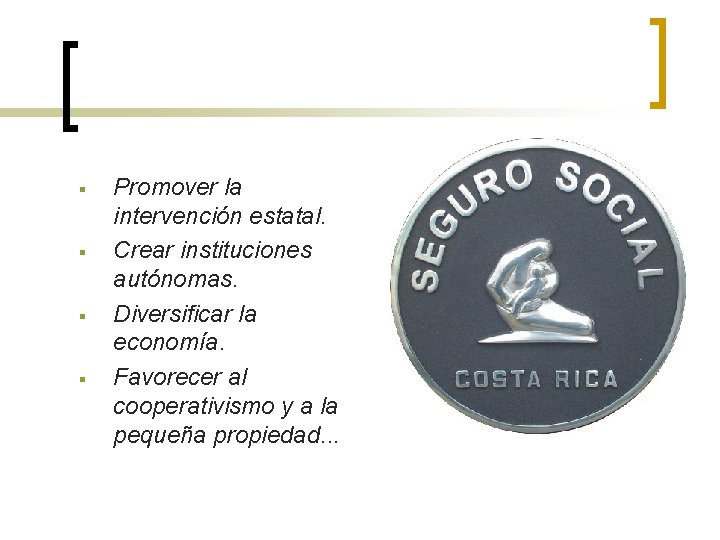 § § Promover la intervención estatal. Crear instituciones autónomas. Diversificar la economía. Favorecer al § § Promover la intervención estatal. Crear instituciones autónomas. Diversificar la economía. Favorecer al