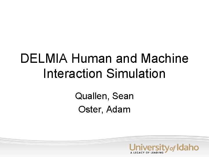 DELMIA Human and Machine Interaction Simulation Quallen, Sean Oster, Adam 