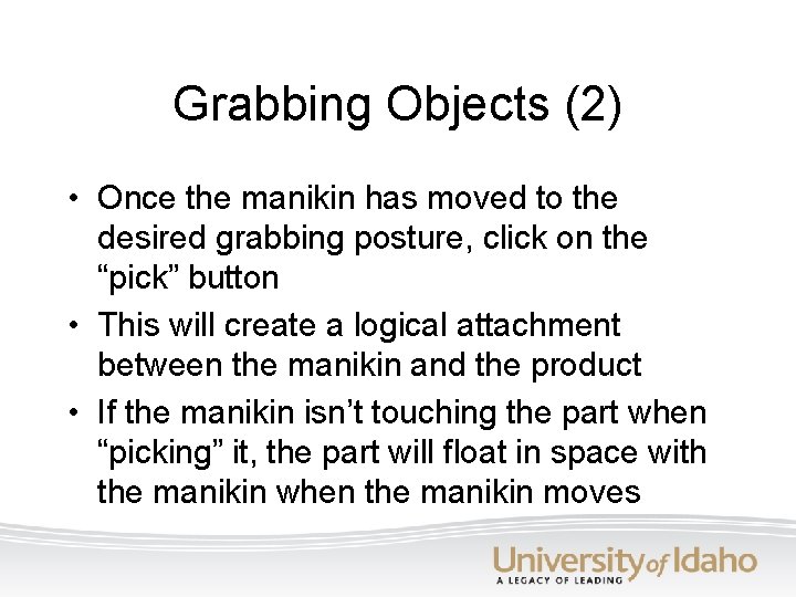 Grabbing Objects (2) • Once the manikin has moved to the desired grabbing posture, Grabbing Objects (2) • Once the manikin has moved to the desired grabbing posture,