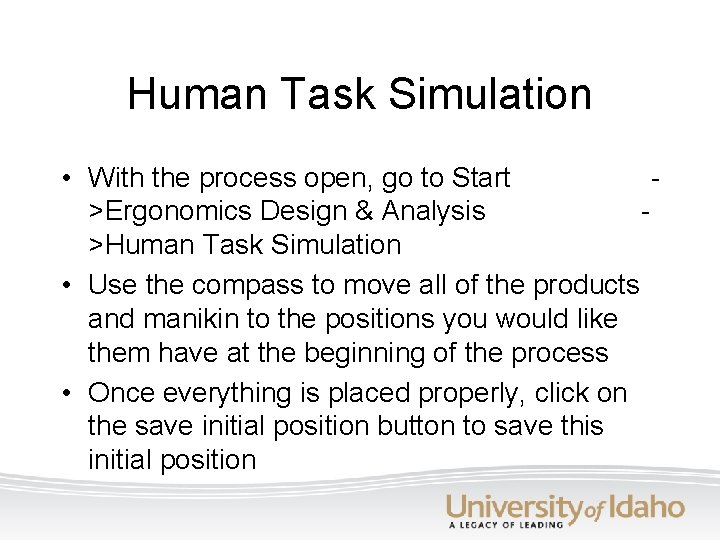 Human Task Simulation • With the process open, go to Start >Ergonomics Design & Human Task Simulation • With the process open, go to Start >Ergonomics Design &