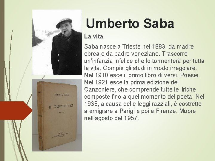 Umberto Saba La vita Saba nasce a Trieste nel 1883, da madre ebrea e