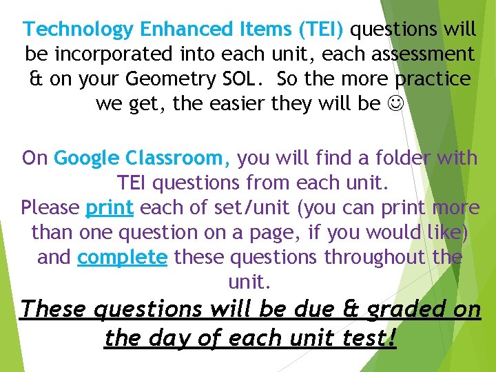 Technology Enhanced Items (TEI) questions will be incorporated into each unit, each assessment &
