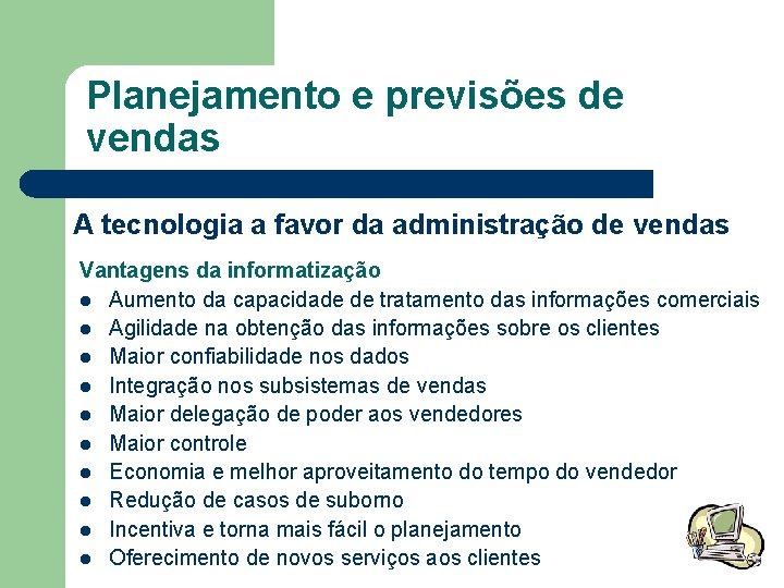 Planejamento e previsões de vendas A tecnologia a favor da administração de vendas Vantagens