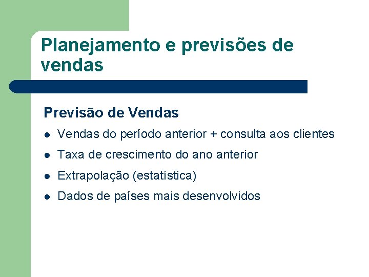Planejamento e previsões de vendas Previsão de Vendas l Vendas do período anterior +