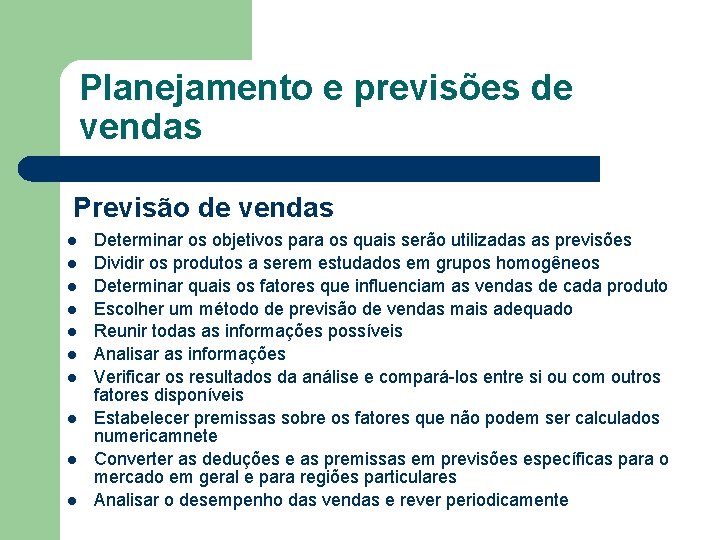 Planejamento e previsões de vendas Previsão de vendas l l l l l Determinar