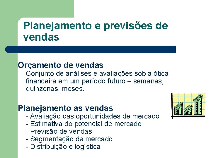 Planejamento e previsões de vendas Orçamento de vendas Conjunto de análises e avaliações sob