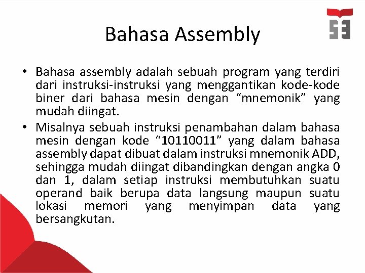 Bahasa Assembly • Bahasa assembly adalah sebuah program yang terdiri dari instruksi-instruksi yang menggantikan