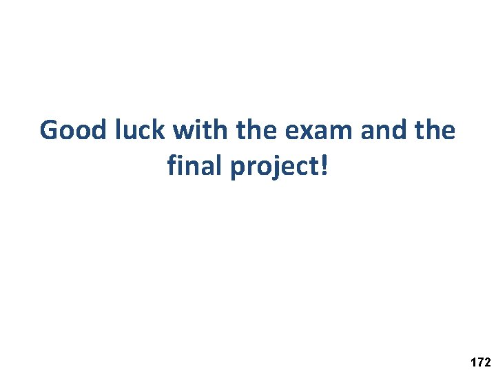 Good luck with the exam and the final project! 172 