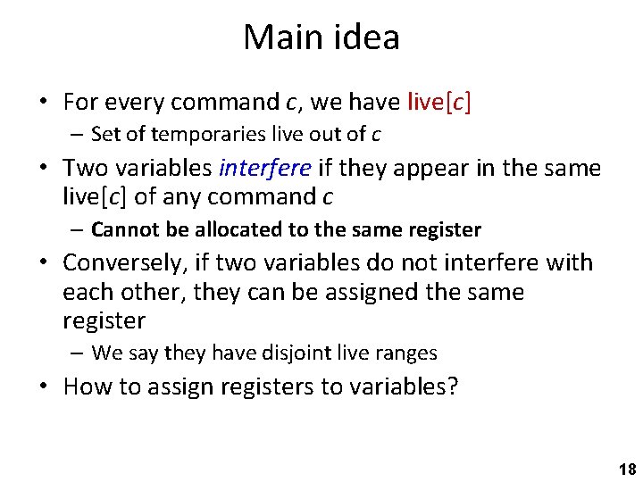 Main idea • For every command c, we have live[c] – Set of temporaries